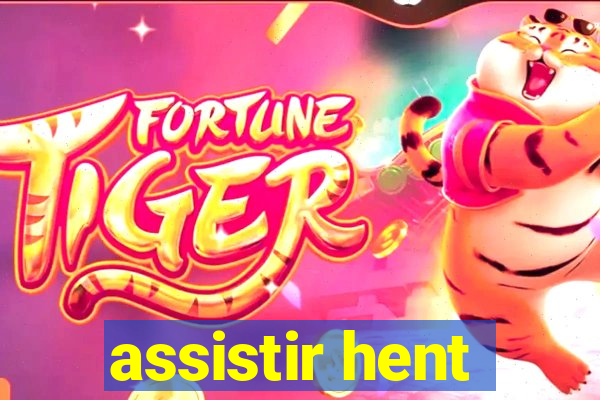 assistir hent